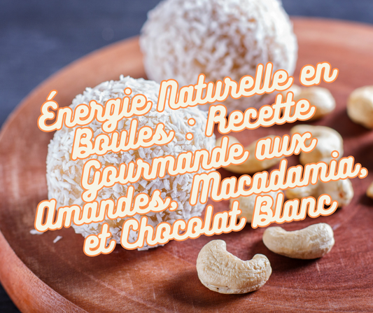 Énergie Naturelle en Boules : Recette Gourmande aux Amandes, Macadamia, et Chocolat Blanc